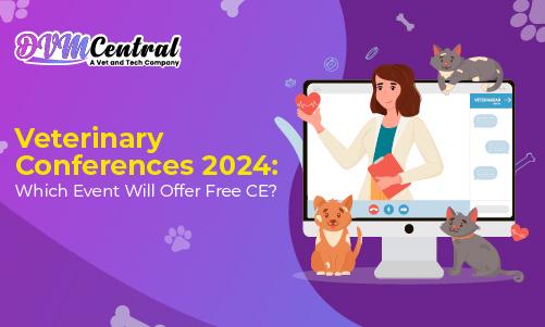 Veterinary Conferences 2024: Which Event Will Offer Free CE?