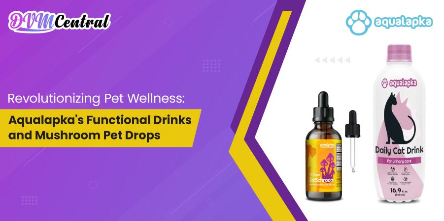 Revolutionizing Pet Wellness: Aqualapka's Functional Drinks and Mushroom Pet Drops